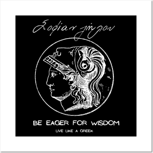 Be eager for wisdom and live like a Greek ,apparel hoodie sticker coffee mug gift for everyone Posters and Art